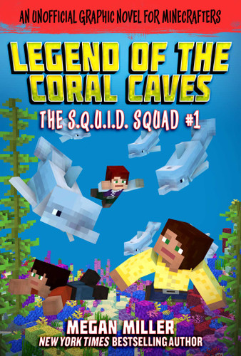 The Legend of the Coral Caves: An Unofficial Graphic Novel for Minecrafters (The S.Q.U.I.D. Squad) book cover by Megan Miller