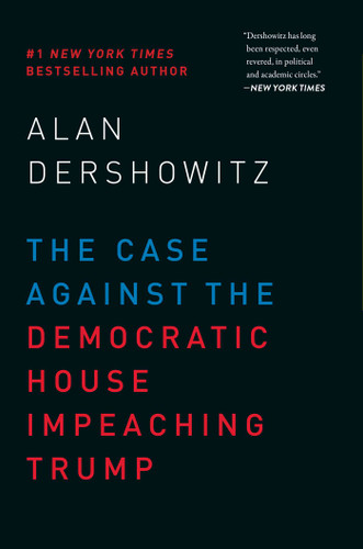 The Case Against the Democratic House Impeaching Trump book cover by Alan Dershowitz