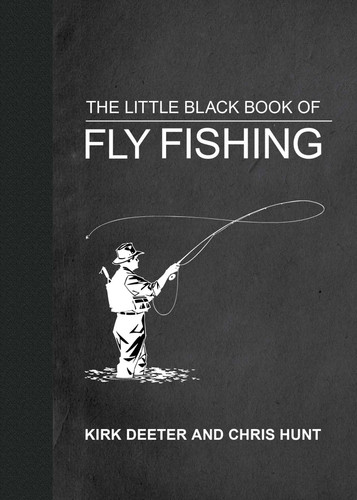 The Little Black Book of Fly Fishing: 201 Tips to Make You A Better Angler (Little Books) book cover by Kirk Deeter