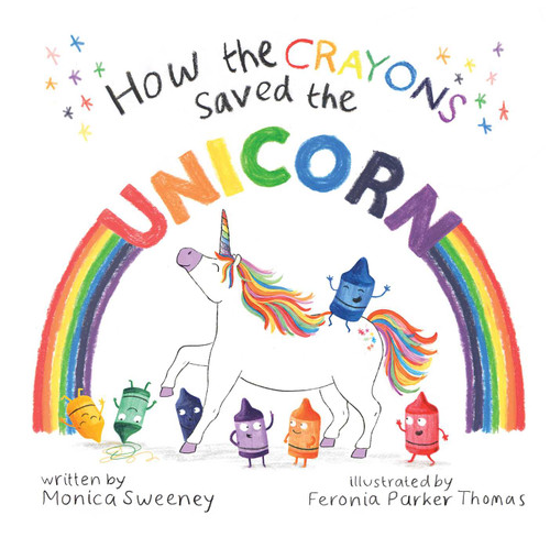 How the Crayons Saved the Unicorn (How the Crayons Saved) book cover by Monica Sweeney