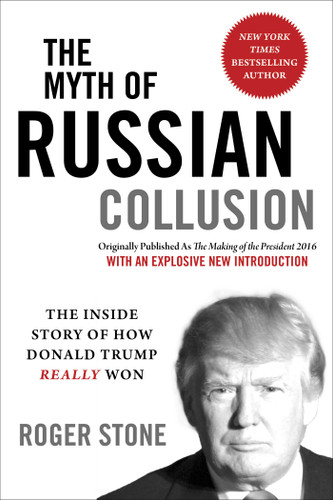 The Myth of Russian Collusion: The Inside Story of How Donald Trump REALLY Won book cover by Roger Stone