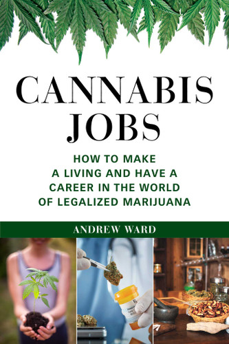 Cannabis Jobs: How to Make a Living and Have a Career in the World of Legalized Marijuana book cover by Andrew Ward