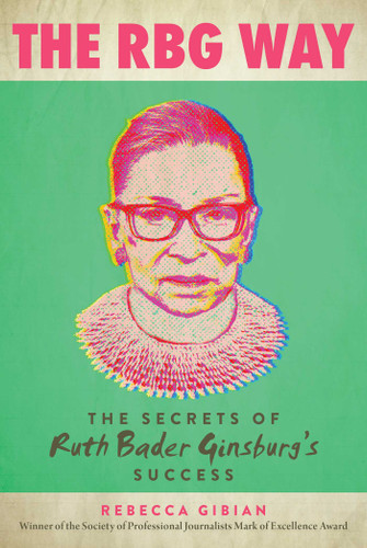 The RBG Way: The Secrets of Ruth Bader Ginsburg's Success (Women in Power) book cover by Rebecca Gibian