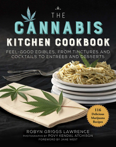 The Cannabis Kitchen Cookbook: Feel-Good Edibles, from Tinctures and Cocktails to Entrées and Desserts book cover by Robyn Griggs Lawrence