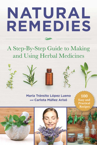 Natural Remedies: A Step-By-Step Guide to Making and Using Herbal Medicines book cover by María Tránsito López Luengo, Carlota Mañez Arisó