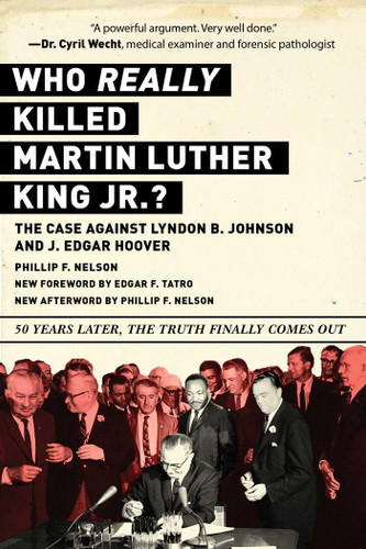 Who REALLY Killed Martin Luther King Jr.?: The Case Against Lyndon B. Johnson and J. Edgar Hoover book cover by Phillip F. Nelson