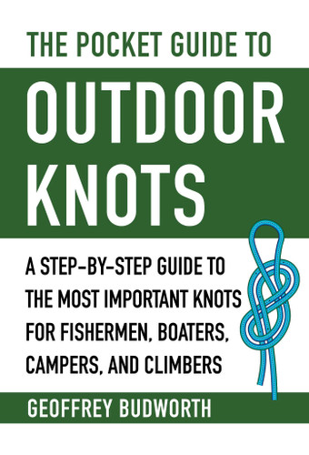 The Pocket Guide to Outdoor Knots: A Step-By-Step Guide to the Most Important Knots for Fishermen, Boaters, Campers, and Climbers book cover by Geoffrey Budworth