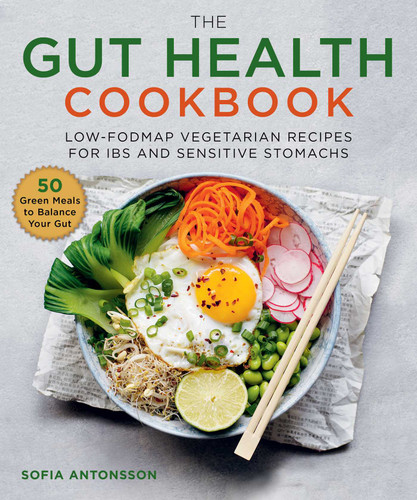 The Gut Health Cookbook: Low-FODMAP Vegetarian Recipes for IBS and Sensitive Stomachs book cover by Sofia Antonsson