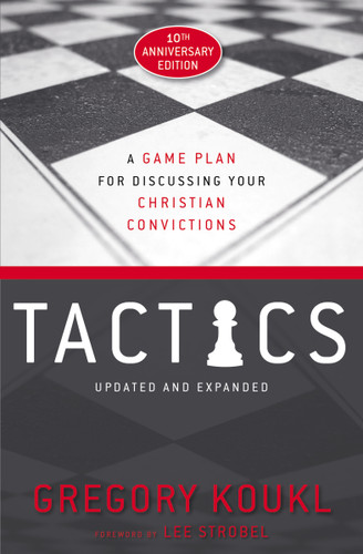Tactics, 10th Anniversary Edition: A Game Plan for Discussing Your Christian Convictions book cover by Gregory Koukl