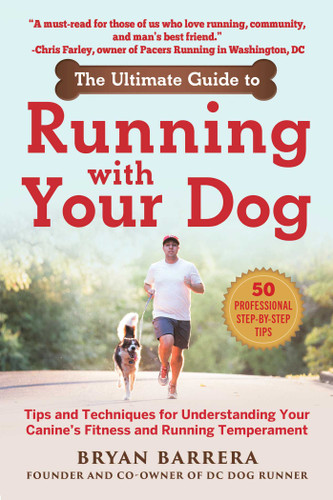 The Ultimate Guide to Running with Your Dog: Tips and Techniques for Understanding Your Canine's Fitness and Running Temperament book cover by Bryan Barrera