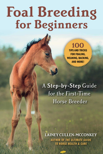 Foal Breeding for Beginners: A Step-by-Step Guide for the First-Time Horse Breeder book cover by Lainey Cullen-McConkey