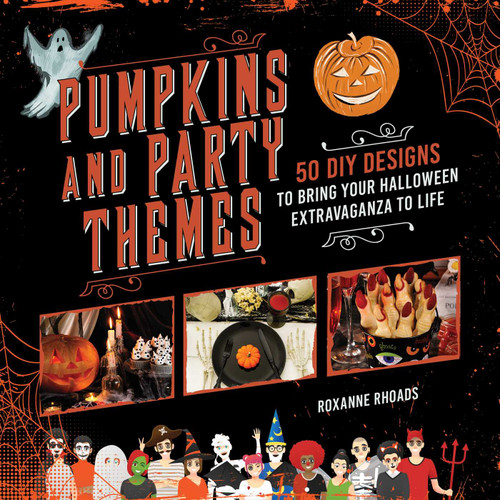 Pumpkins and Party Themes: 50 DIY Designs to Bring Your Halloween Extravaganza to Life book cover by Roxanne Rhoads