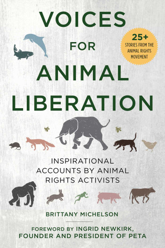 Voices for Animal Liberation: Inspirational Accounts by Animal Rights Activists book cover by Brittany Michelson
