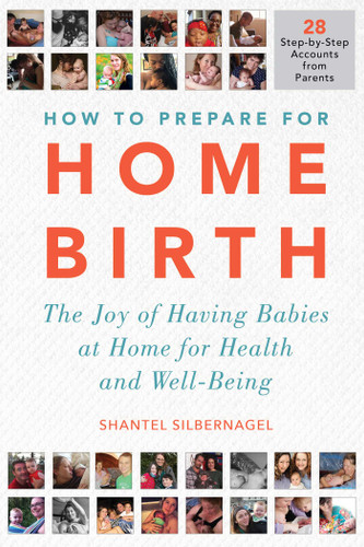 How to Prepare for Home Birth: The Joy of Having Babies at Home for Health and Well-Being book cover by Shantel Silbernagel