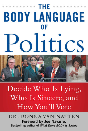 The Body Language of Politics: Decide Who is Lying, Who is Sincere, and How You'll Vote book cover by Donna Van Natten