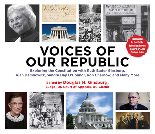 Voices of Our Republic: Exploring the Constitution with Ruth Bader Ginsburg, Alan Dershowitz, Sandra Day O'Connor, Ron Chernow, and Many More book cover by 