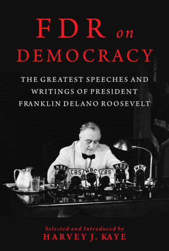 FDR on Democracy: The Greatest Speeches and Writings of President Franklin Delano Roosevelt book cover by Harvey J. Kaye