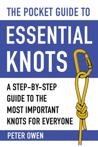 The Pocket Guide to Essential Knots: A Step-by-Step Guide to the Most Important Knots for Everyone book cover by Peter Owen