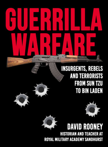 Guerrilla Warfare: Insurgents, Rebels, and Terrorists from Sun Tzu to Bin Laden book cover by David Rooney