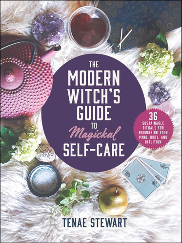 The Modern Witch's Guide to Magickal Self-Care: 36 Sustainable Rituals for Nourishing Your Mind, Body, and Intuition book cover by Tenae Stewart