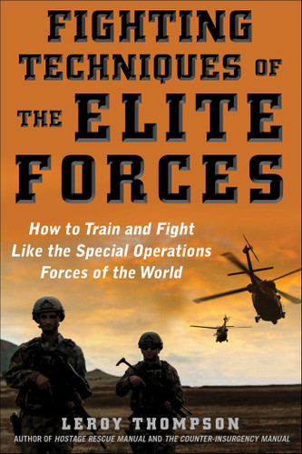 Fighting Techniques of the Elite Forces: How to Train and Fight Like the Special Operations Forces of the World book cover by Leroy Thompson