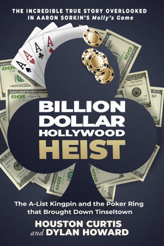 Billion Dollar Hollywood Heist: The A-List Kingpin and the Poker Ring that Brought Down Tinseltown (Front Page Detectives) book cover by Houston Curtis, Dylan Howard