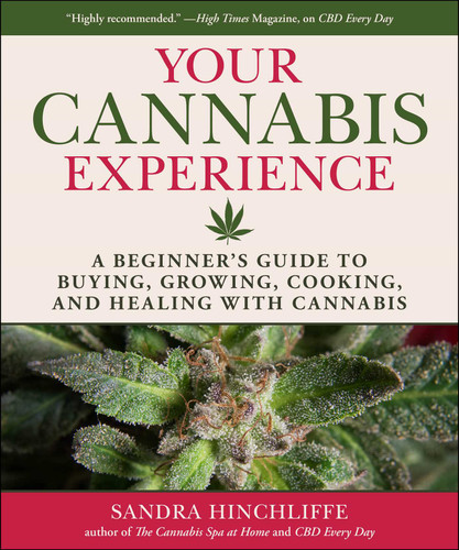 Your Cannabis Experience: A Beginner's Guide to Buying, Growing, Cooking, and Healing with Cannabis book cover by Sandra Hinchliffe