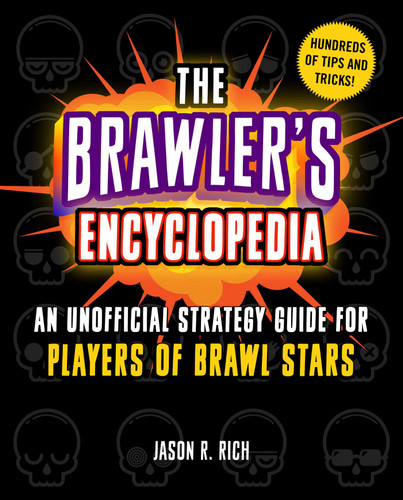 The Brawler's Encyclopedia: An Unofficial Strategy Guide for Players of Brawl Stars book cover by Jason R. Rich