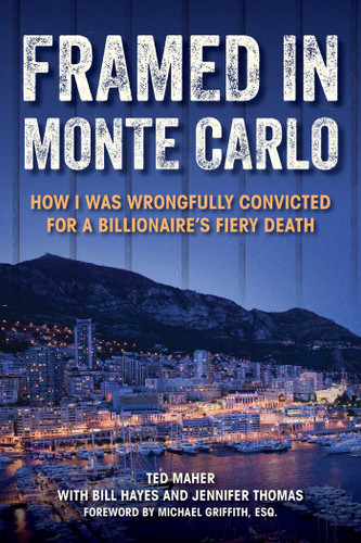 Framed in Monte Carlo: How I Was Wrongfully Convicted for a Billionaire's Fiery Death book cover by Ted Maher, Bill Hayes, Jennifer Thomas