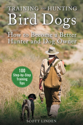 Training and Hunting Bird Dogs: How to Become a Better Hunter and Dog Owner book cover by Scott Linden