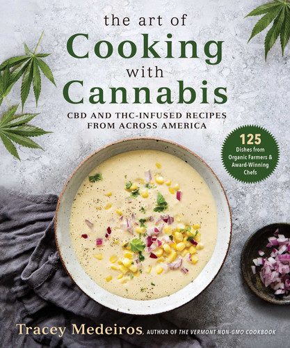 The Art of Cooking with Cannabis: CBD and THC-Infused Recipes from Across America book cover by Tracey Medeiros