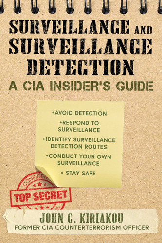 Surveillance and Surveillance Detection: A CIA Insider's Guide book cover by John Kiriakou