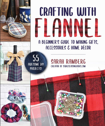 Crafting with Flannel: A Beginner's Guide to Making Gifts, Accessories & Home Décor book cover by Sarah Ramberg