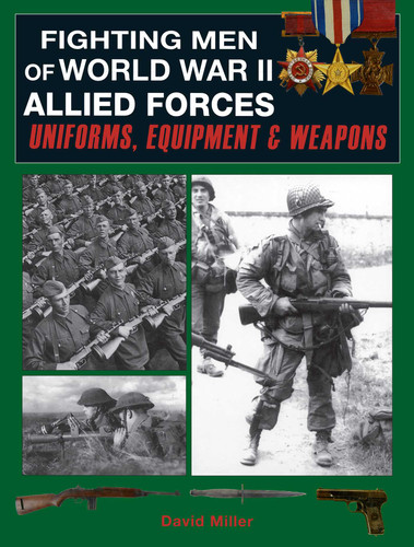 Fighting Men of World War II: Allied Forces: Uniforms, Equipment & Weapons book cover by David Miller, Graham Smith