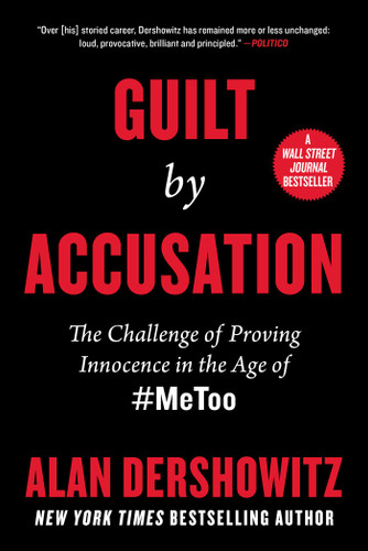 Guilt by Accusation: The Challenge of Proving Innocence in the Age of #MeToo book cover by Alan Dershowitz