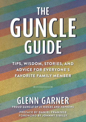 The Guncle Guide: Tips, Wisdom, Stories, and Advice for Everyone's Favorite Family Member book cover by Glenn Garner