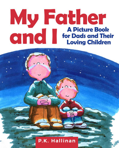 My Father and I: A Picture Book for Dads and Their Loving Children book cover by P.K. Hallinan