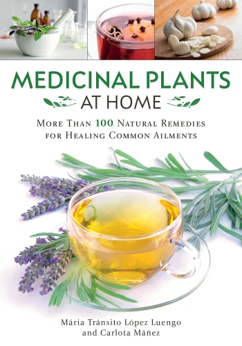 Medicinal Plants at Home: More Than 100 Natural Remedies for Healing Common Ailments book cover by María Tránsito López Luengo, Carlota Máñez