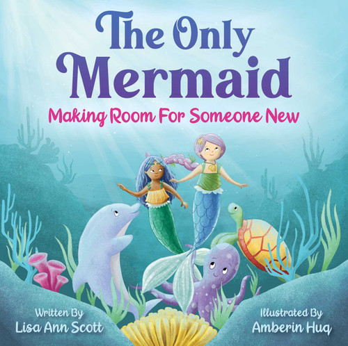 The Only Mermaid: Making Room For Someone New book cover by Lisa Ann Scott