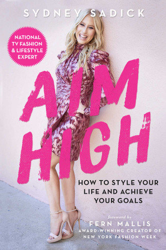 Aim High: How to Style Your Life and Achieve Your Goals book cover by Sydney Sadick
