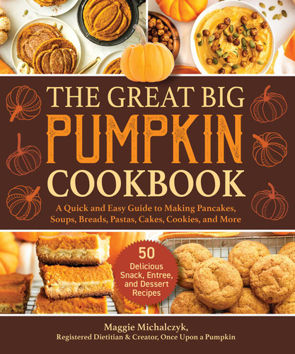 The Great Big Pumpkin Cookbook: A Quick and Easy Guide to Making Pancakes, Soups, Breads, Pastas, Cakes, Cookies, and More book cover by Michalczyk Maggie