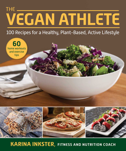 The Vegan Athlete: A Complete Guide to a Healthy, Plant-Based, Active Lifestyle book cover by Karina Inkster