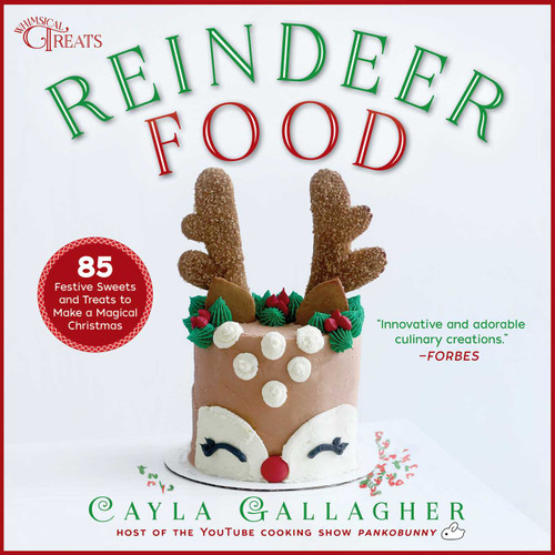 Reindeer Food: 85 Festive Sweets and Treats to Make a Magical Christmas (Whimsical Treats) book cover by Cayla Gallagher