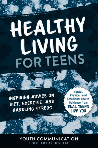 Healthy Living for Teens: Inspiring Advice on Diet, Exercise, and Handling Stress (YC Teen's Advice from Teens Like You) book cover by 