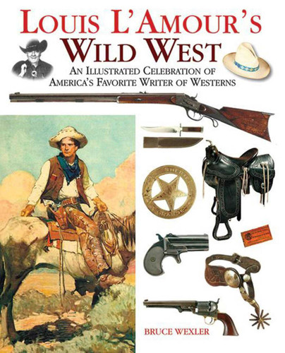 Louis L'Amour's Wild West: An Illustrated Celebration of America's Favorite Writer of Westerns book cover by Bruce Wexler