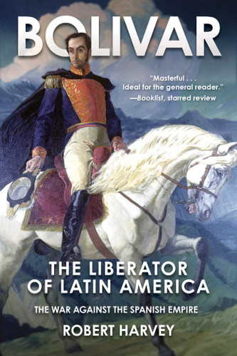 Bolivar: The Liberator of Latin America book cover by Robert Harvey