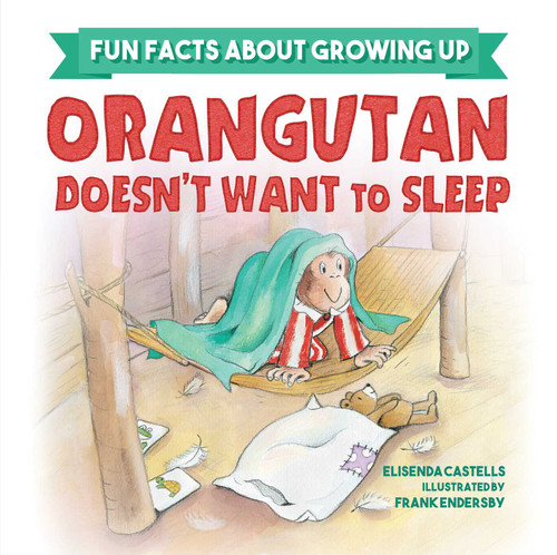 Orangutan Doesn't Want to Sleep (Fun Facts about Growing Up) book cover by Elisenda Castells