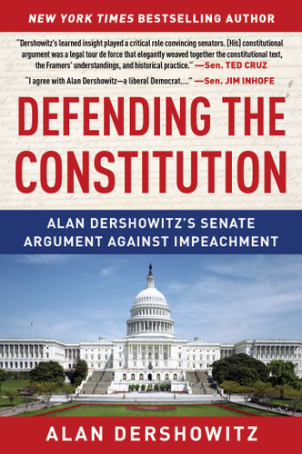 Defending the Constitution: Alan Dershowitz's Senate Argument Against Impeachment book cover by Alan Dershowitz