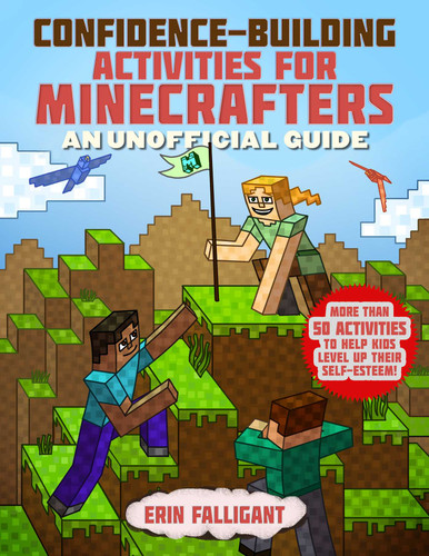 Confidence-Building Activities for Minecrafters: More Than 50 Activities to Help Kids Level Up Their Self-Esteem! (Activities for Minecrafters) book cover by Erin Falligant