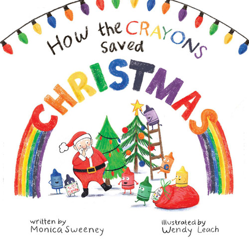 How the Crayons Saved Christmas (How the Crayons Saved) book cover by Monica Sweeney